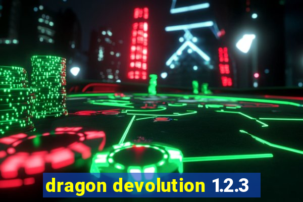 dragon devolution 1.2.3